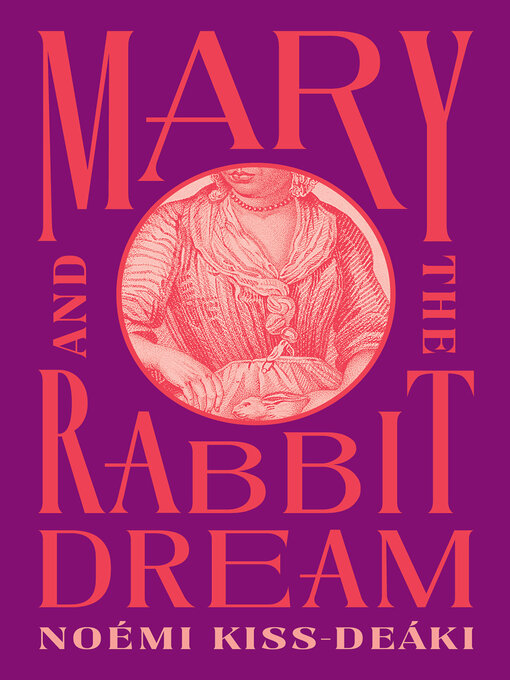 Title details for Mary and the Rabbit Dream by Noémi Kiss-Deáki - Available